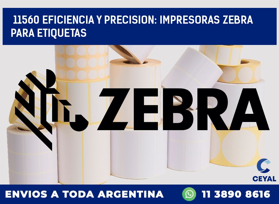 11560 EFICIENCIA Y PRECISION: IMPRESORAS ZEBRA PARA ETIQUETAS