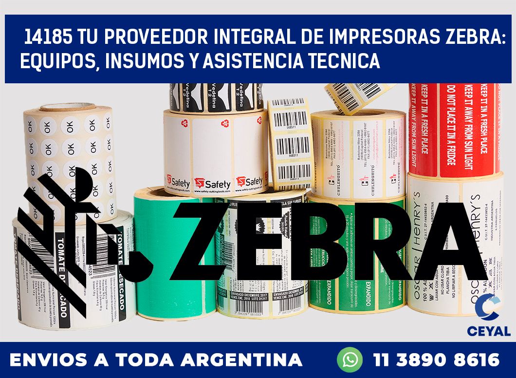 14185 TU PROVEEDOR INTEGRAL DE IMPRESORAS ZEBRA: EQUIPOS, INSUMOS Y ASISTENCIA TECNICA
