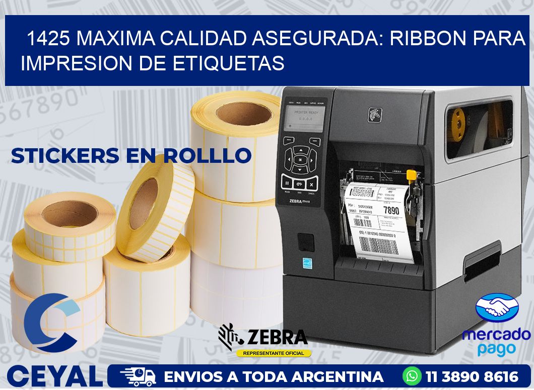 1425 MAXIMA CALIDAD ASEGURADA: RIBBON PARA IMPRESION DE ETIQUETAS
