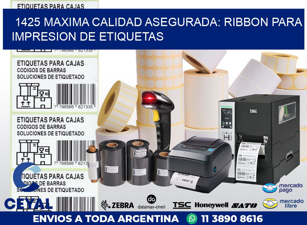 1425 MAXIMA CALIDAD ASEGURADA: RIBBON PARA IMPRESION DE ETIQUETAS