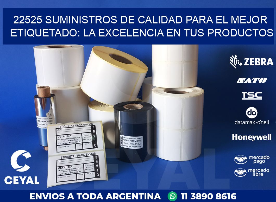 22525 SUMINISTROS DE CALIDAD PARA EL MEJOR ETIQUETADO: LA EXCELENCIA EN TUS PRODUCTOS