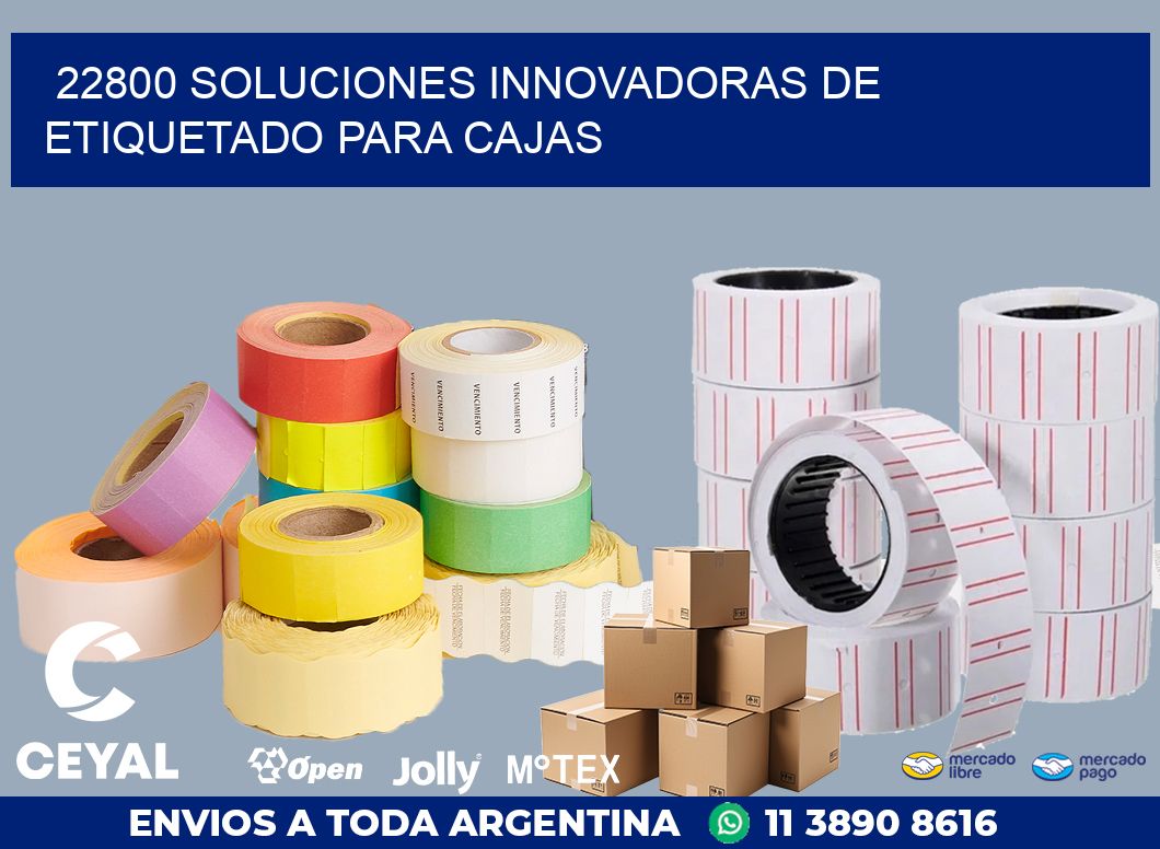22800 SOLUCIONES INNOVADORAS DE ETIQUETADO PARA CAJAS