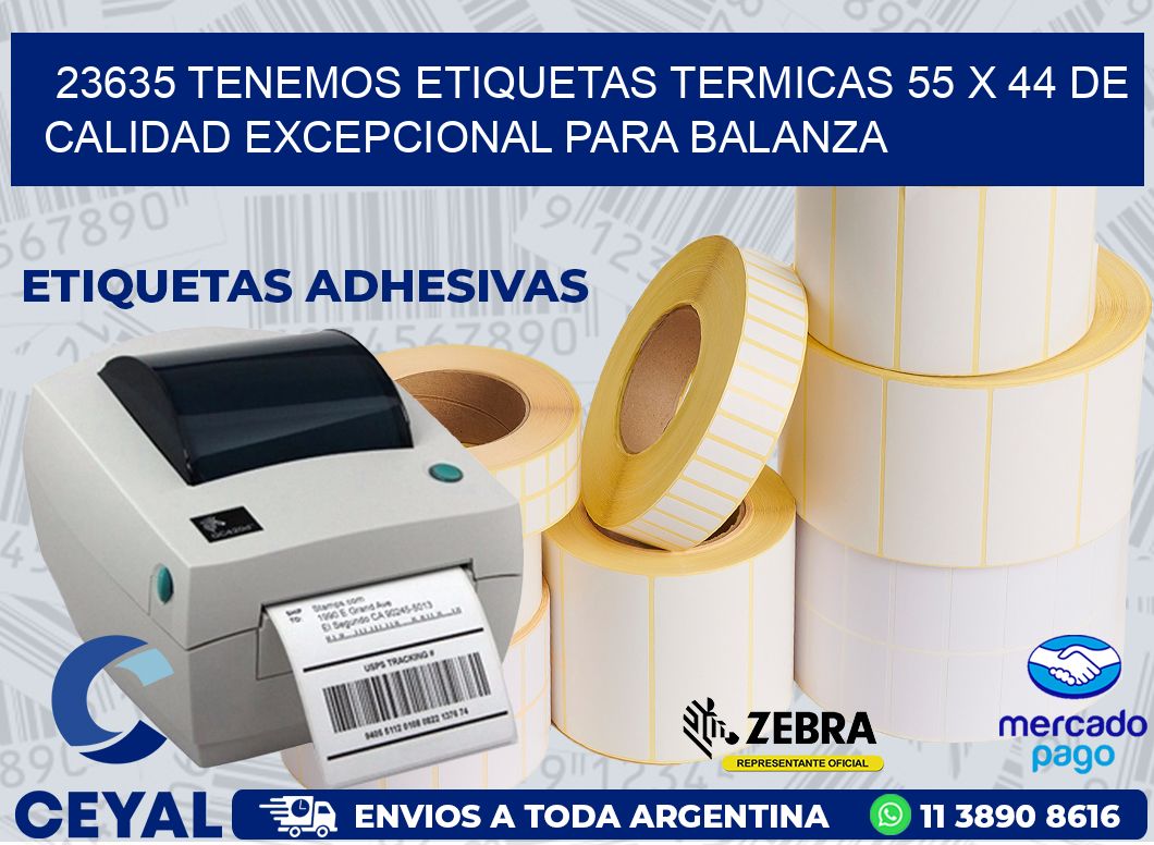 23635 TENEMOS ETIQUETAS TERMICAS 55 X 44 DE CALIDAD EXCEPCIONAL PARA BALANZA