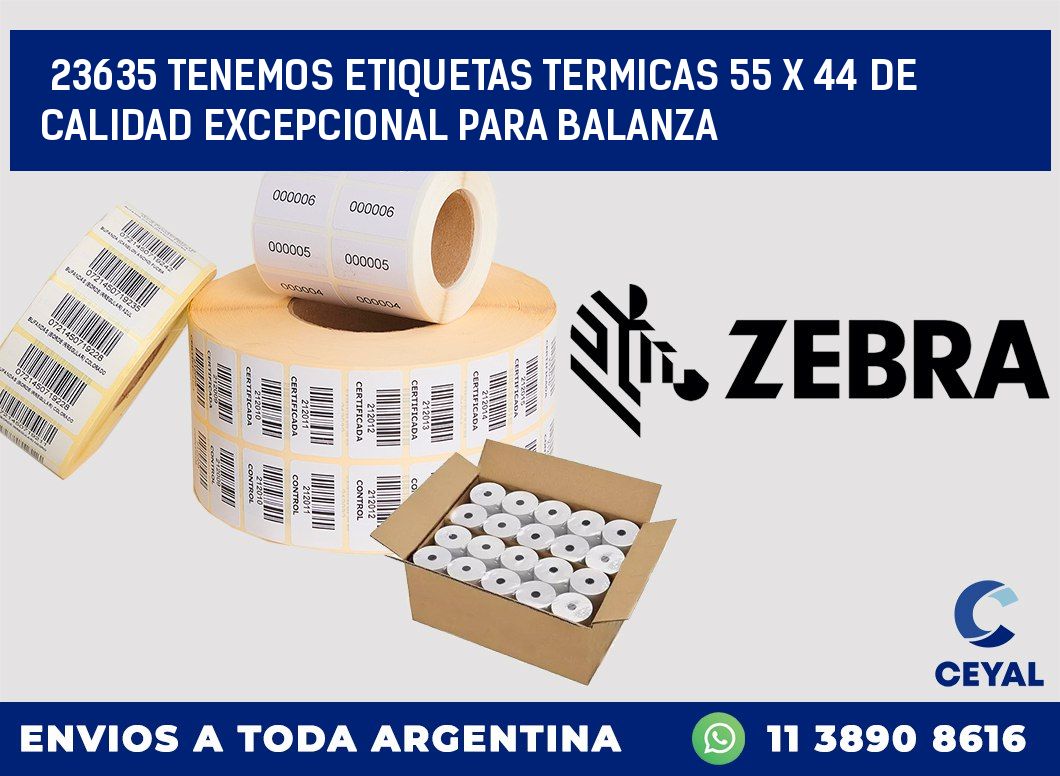 23635 TENEMOS ETIQUETAS TERMICAS 55 X 44 DE CALIDAD EXCEPCIONAL PARA BALANZA