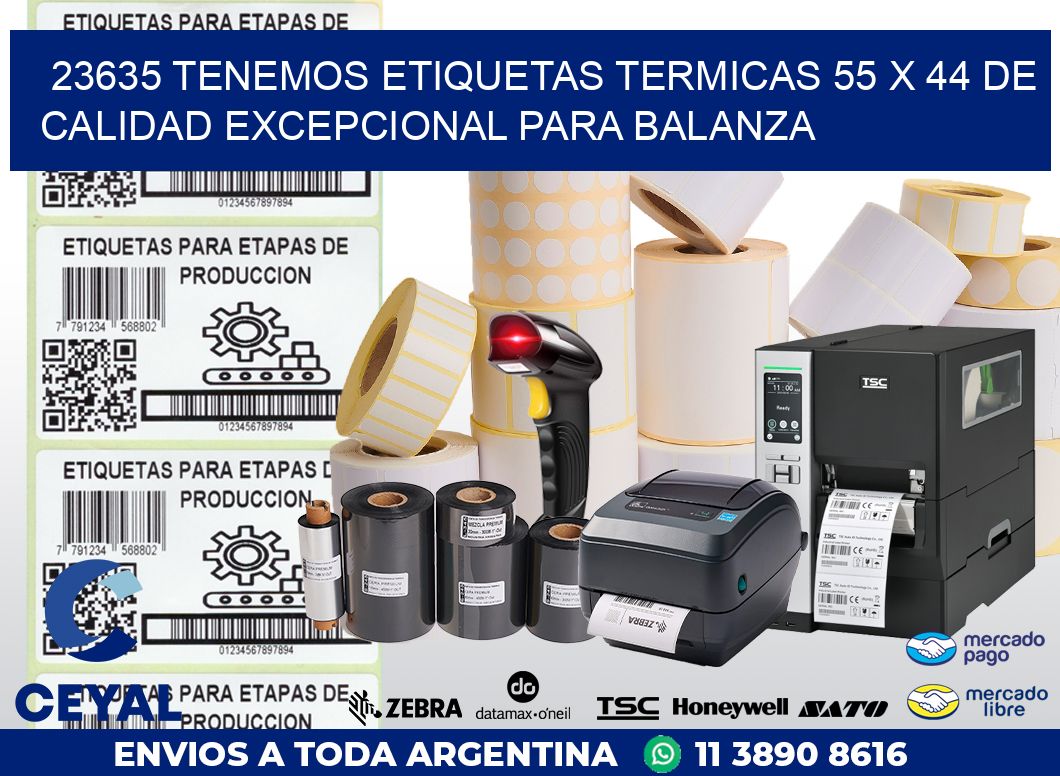 23635 TENEMOS ETIQUETAS TERMICAS 55 X 44 DE CALIDAD EXCEPCIONAL PARA BALANZA
