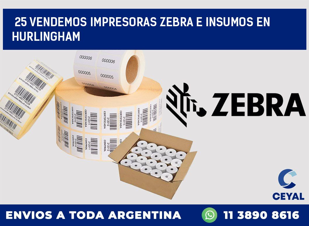 25 VENDEMOS IMPRESORAS ZEBRA E INSUMOS EN HURLINGHAM