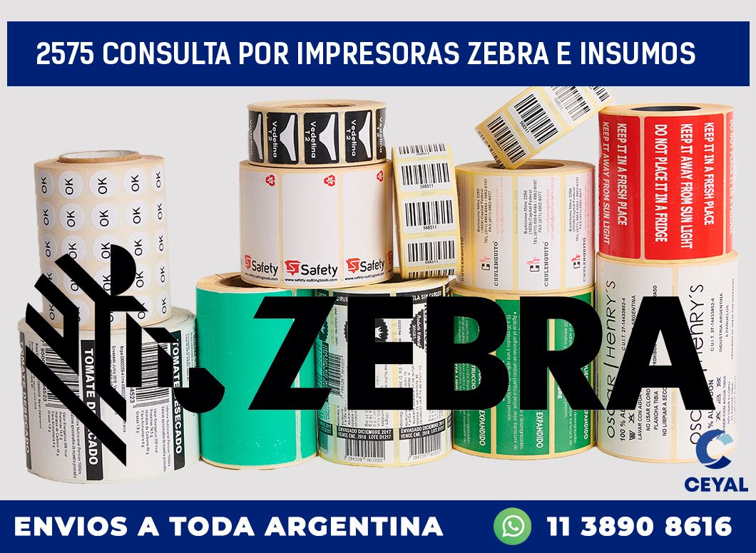 2575 CONSULTA POR IMPRESORAS ZEBRA E INSUMOS