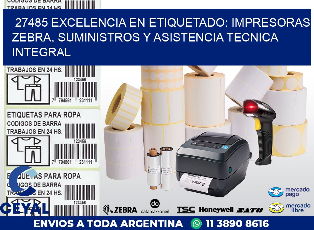 27485 EXCELENCIA EN ETIQUETADO: IMPRESORAS ZEBRA, SUMINISTROS Y ASISTENCIA TECNICA INTEGRAL