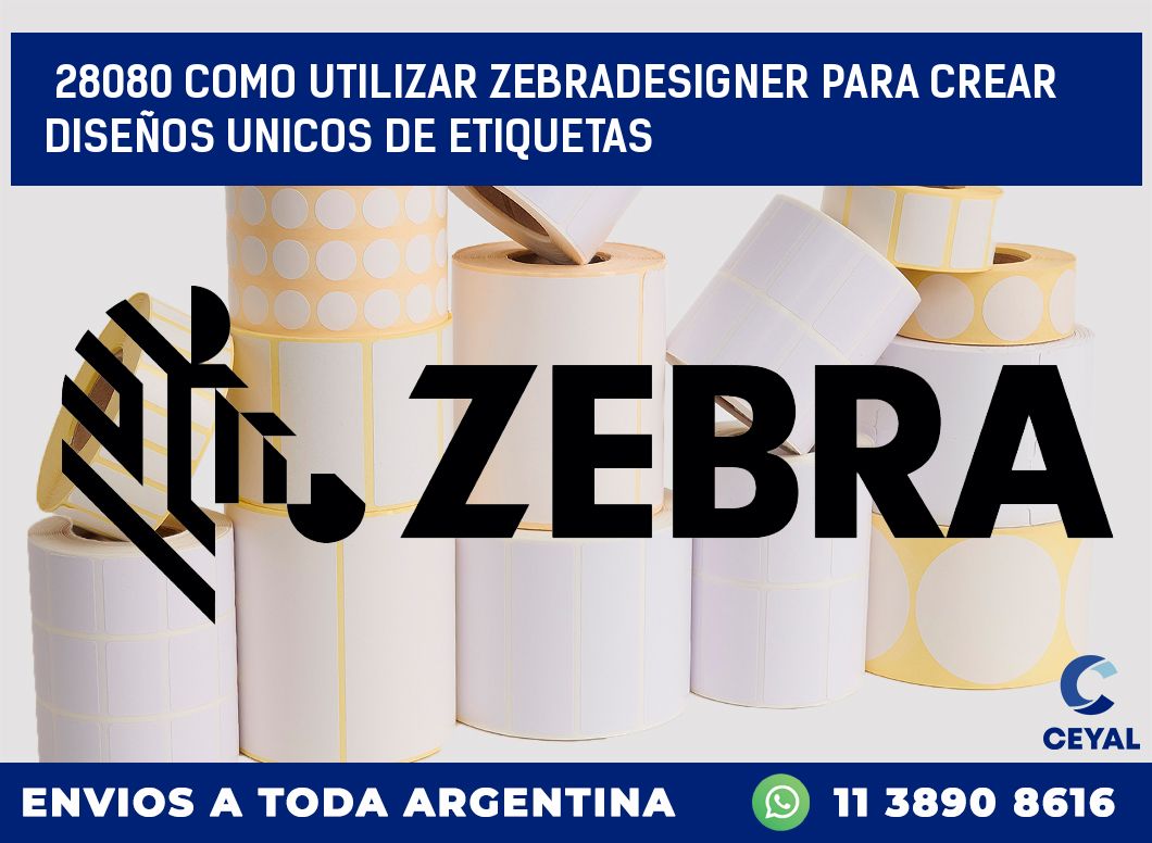 28080 COMO UTILIZAR ZEBRADESIGNER PARA CREAR DISEÑOS UNICOS DE ETIQUETAS