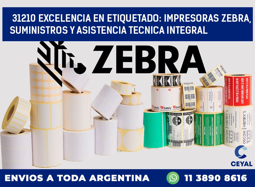 31210 EXCELENCIA EN ETIQUETADO: IMPRESORAS ZEBRA, SUMINISTROS Y ASISTENCIA TECNICA INTEGRAL
