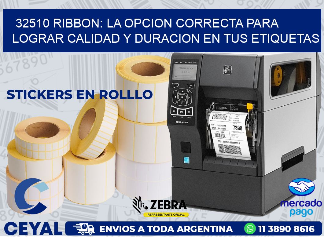 32510 RIBBON: LA OPCION CORRECTA PARA LOGRAR CALIDAD Y DURACION EN TUS ETIQUETAS