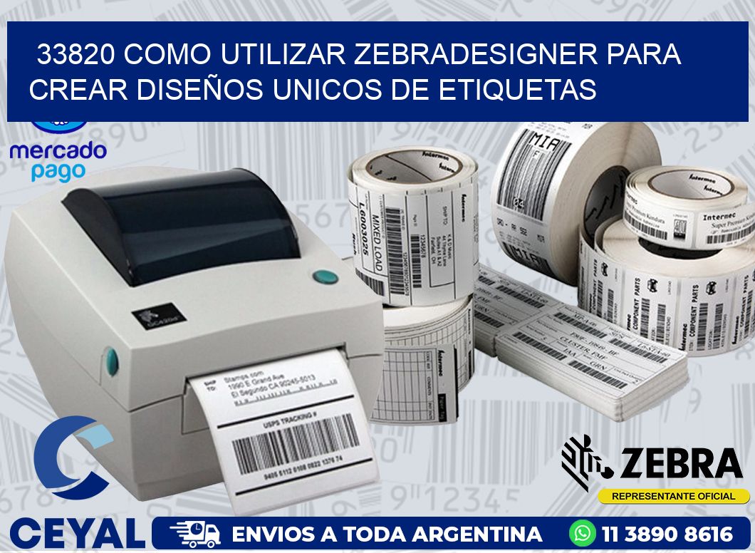 33820 COMO UTILIZAR ZEBRADESIGNER PARA CREAR DISEÑOS UNICOS DE ETIQUETAS