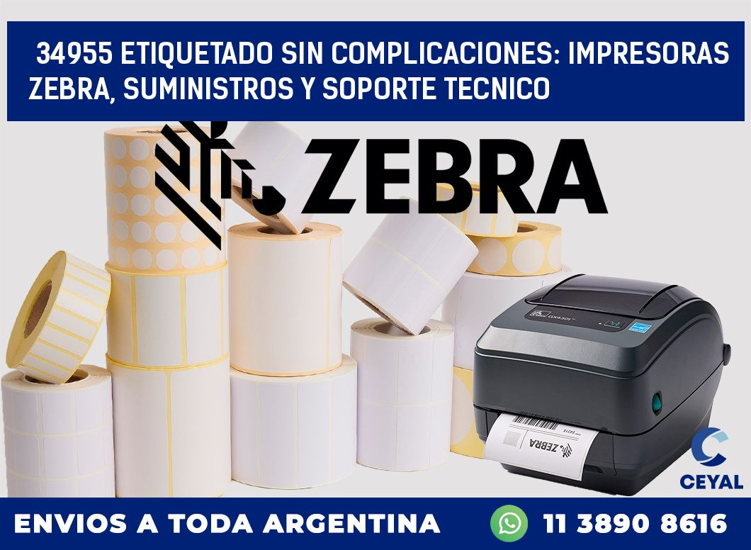 34955 ETIQUETADO SIN COMPLICACIONES: IMPRESORAS ZEBRA, SUMINISTROS Y SOPORTE TECNICO