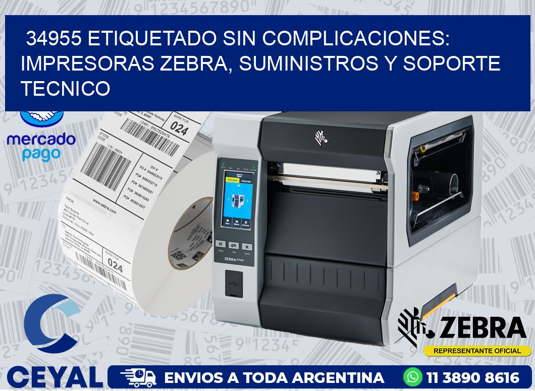 34955 ETIQUETADO SIN COMPLICACIONES: IMPRESORAS ZEBRA, SUMINISTROS Y SOPORTE TECNICO