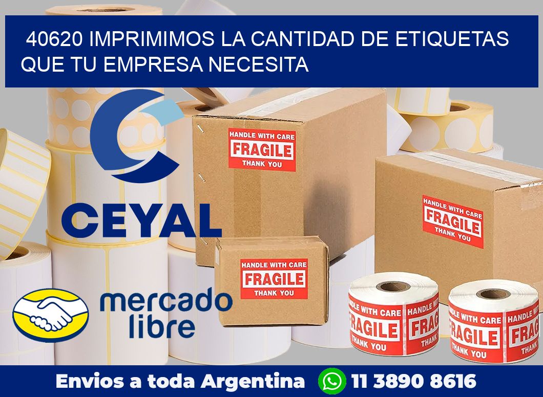 40620 IMPRIMIMOS LA CANTIDAD DE ETIQUETAS QUE TU EMPRESA NECESITA
