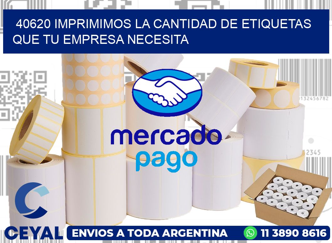 40620 IMPRIMIMOS LA CANTIDAD DE ETIQUETAS QUE TU EMPRESA NECESITA
