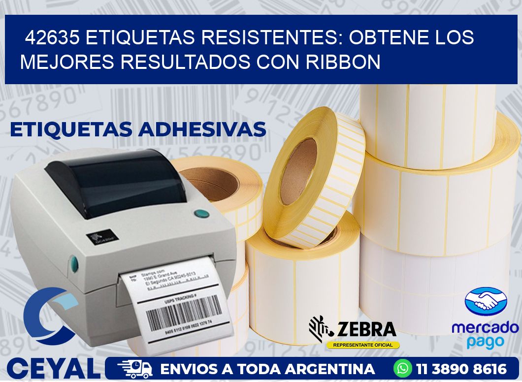 42635 ETIQUETAS RESISTENTES: OBTENE LOS MEJORES RESULTADOS CON RIBBON