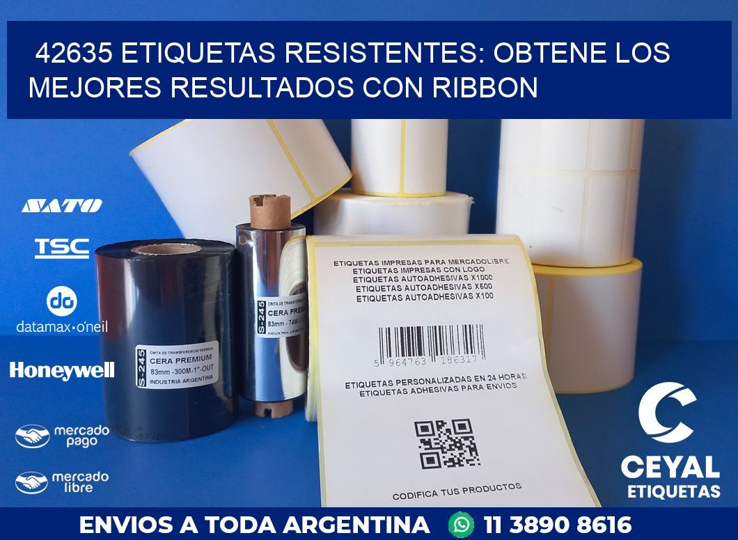 42635 ETIQUETAS RESISTENTES: OBTENE LOS MEJORES RESULTADOS CON RIBBON