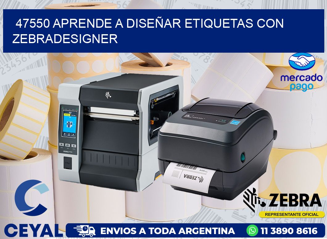 47550 APRENDE A DISEÑAR ETIQUETAS CON ZEBRADESIGNER