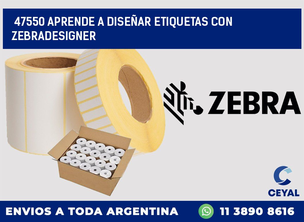 47550 APRENDE A DISEÑAR ETIQUETAS CON ZEBRADESIGNER