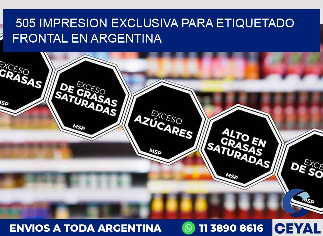 505 IMPRESION EXCLUSIVA PARA ETIQUETADO FRONTAL EN ARGENTINA