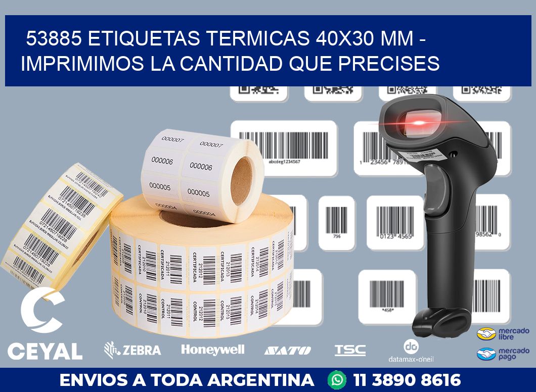 53885 ETIQUETAS TERMICAS 40X30 MM - IMPRIMIMOS LA CANTIDAD QUE PRECISES