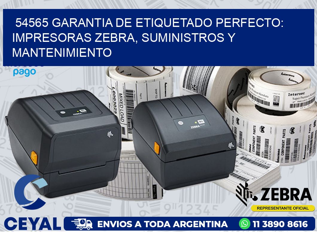 54565 GARANTIA DE ETIQUETADO PERFECTO: IMPRESORAS ZEBRA, SUMINISTROS Y MANTENIMIENTO