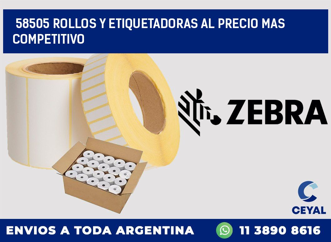 58505 ROLLOS Y ETIQUETADORAS AL PRECIO MAS COMPETITIVO