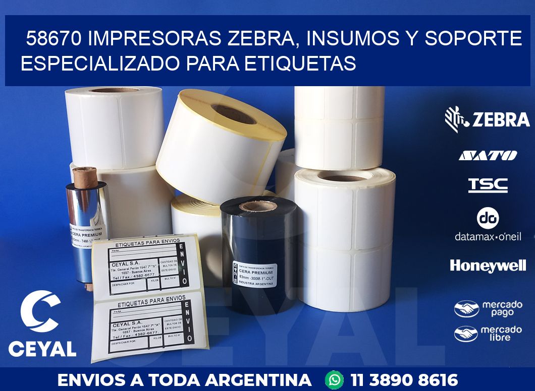 58670 IMPRESORAS ZEBRA, INSUMOS Y SOPORTE ESPECIALIZADO PARA ETIQUETAS