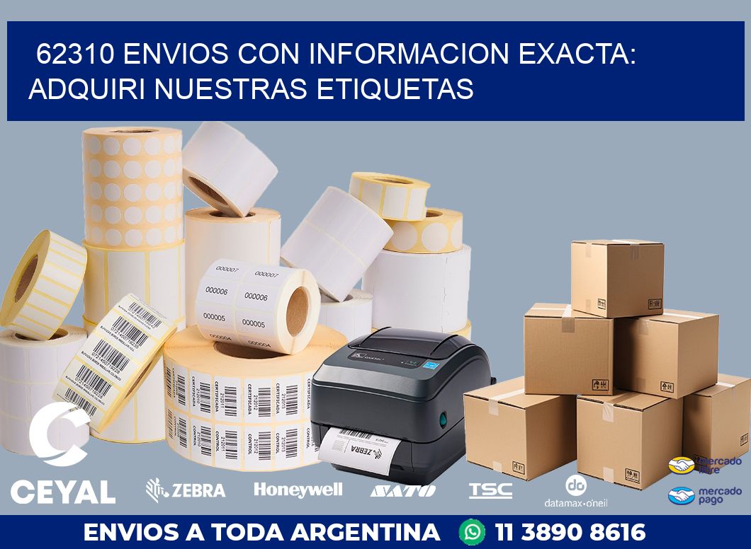 62310 ENVIOS CON INFORMACION EXACTA: ADQUIRI NUESTRAS ETIQUETAS