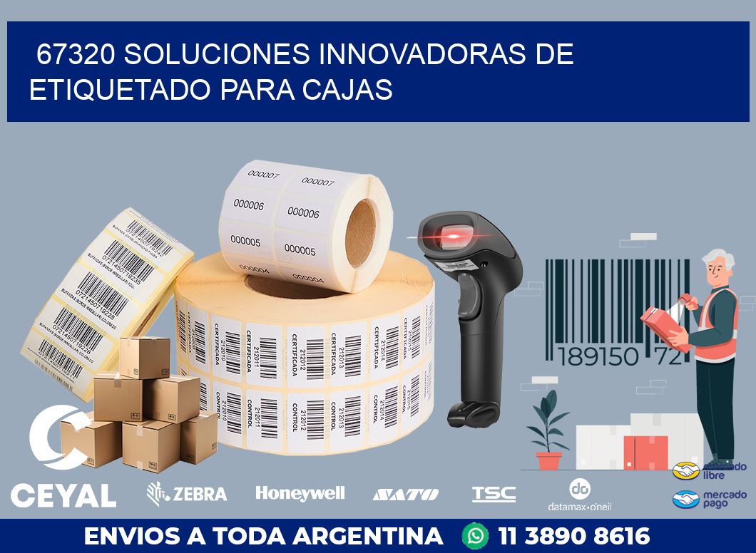 67320 SOLUCIONES INNOVADORAS DE ETIQUETADO PARA CAJAS