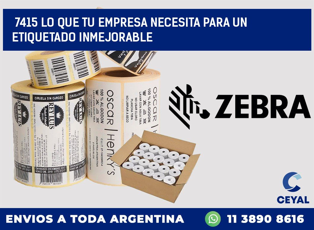 7415 LO QUE TU EMPRESA NECESITA PARA UN ETIQUETADO INMEJORABLE
