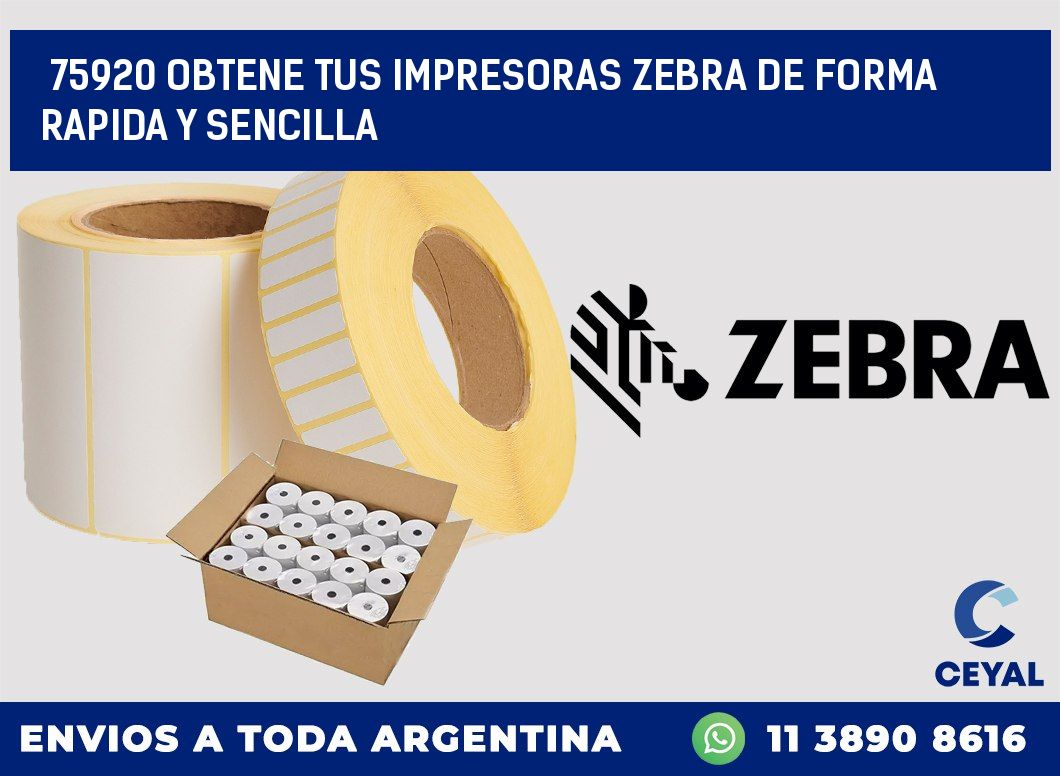75920 OBTENE TUS IMPRESORAS ZEBRA DE FORMA RAPIDA Y SENCILLA