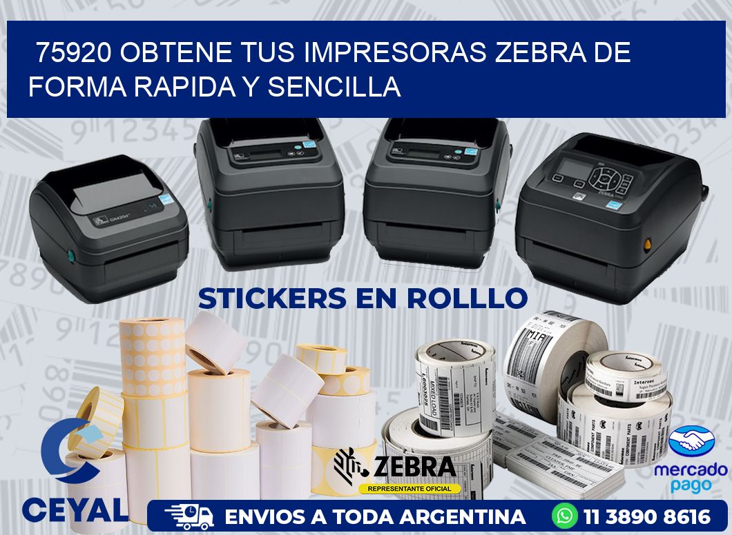 75920 OBTENE TUS IMPRESORAS ZEBRA DE FORMA RAPIDA Y SENCILLA