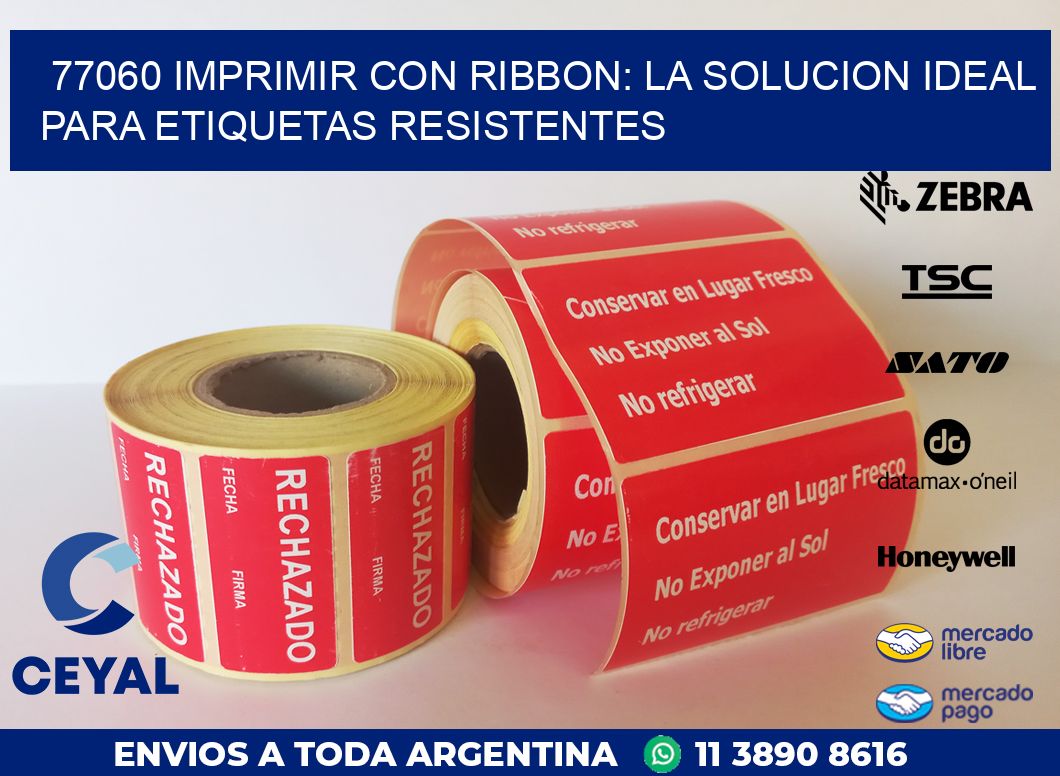 77060 IMPRIMIR CON RIBBON: LA SOLUCION IDEAL PARA ETIQUETAS RESISTENTES