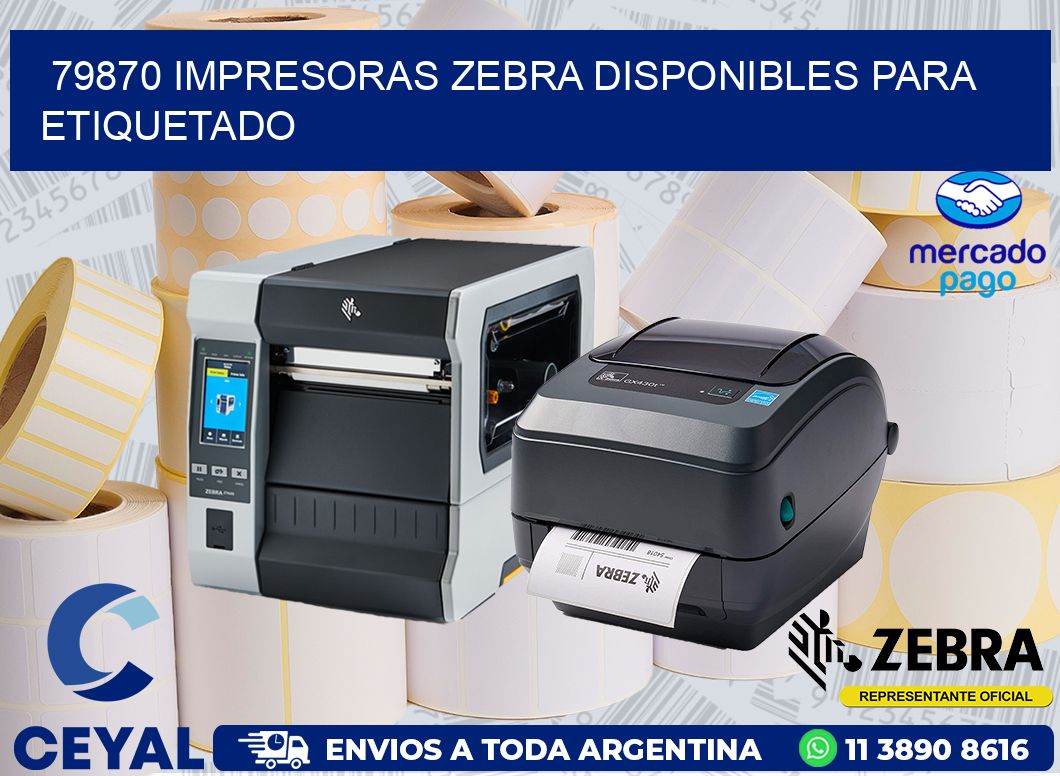 79870 IMPRESORAS ZEBRA DISPONIBLES PARA ETIQUETADO