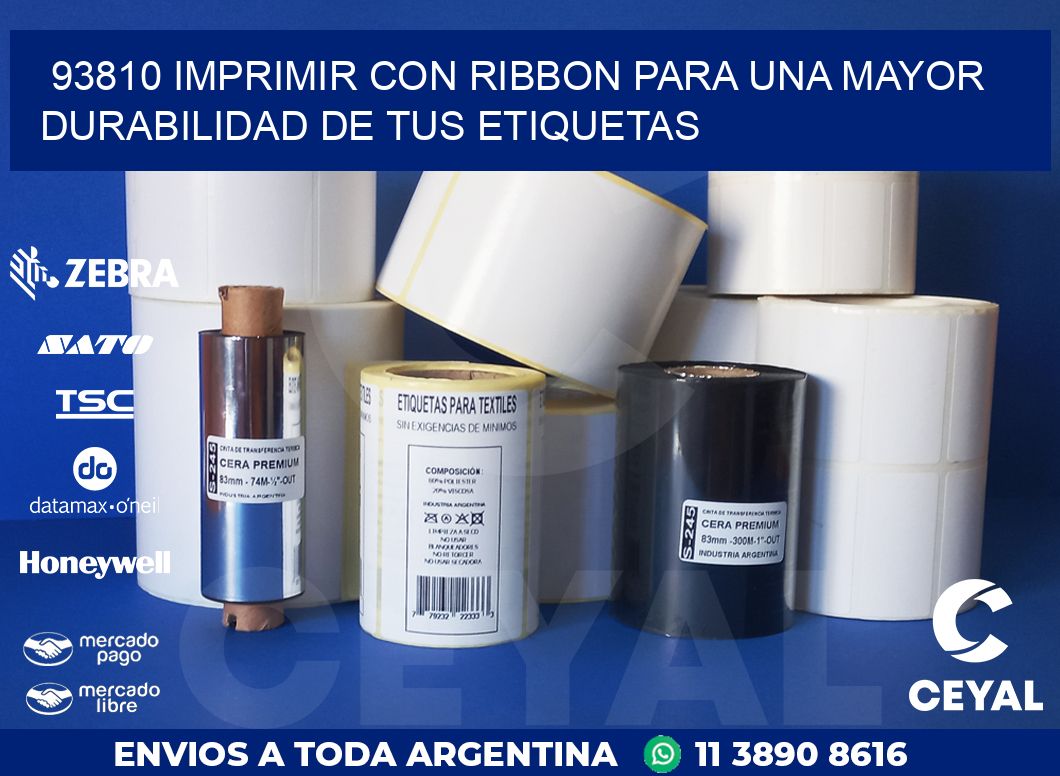 93810 IMPRIMIR CON RIBBON PARA UNA MAYOR DURABILIDAD DE TUS ETIQUETAS