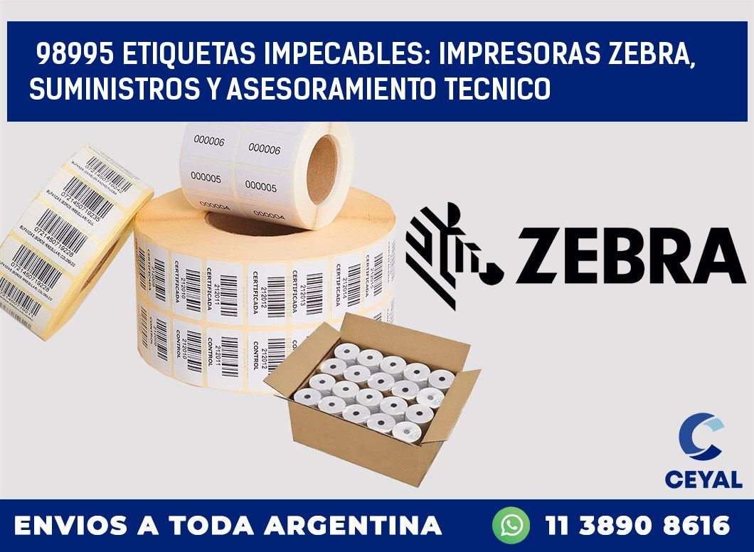 98995 ETIQUETAS IMPECABLES: IMPRESORAS ZEBRA, SUMINISTROS Y ASESORAMIENTO TECNICO