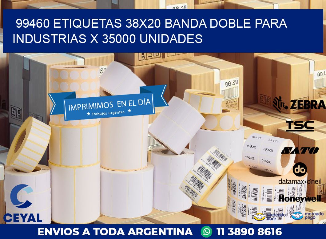 99460 ETIQUETAS 38X20 BANDA DOBLE PARA INDUSTRIAS X 35000 UNIDADES