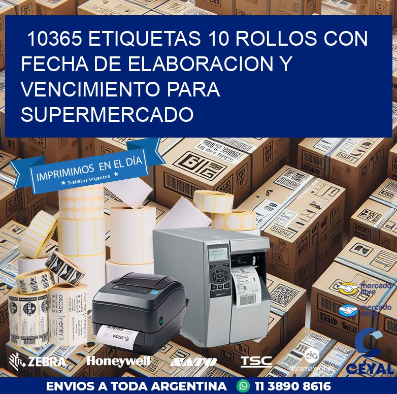10365 ETIQUETAS 10 ROLLOS CON FECHA DE ELABORACION Y VENCIMIENTO PARA SUPERMERCADO