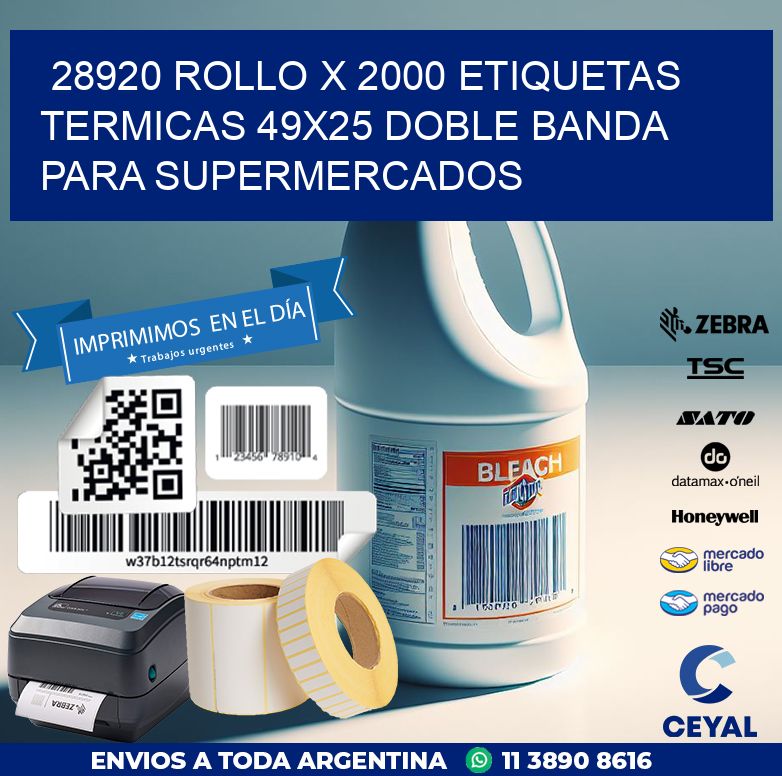 28920 ROLLO X 2000 ETIQUETAS TERMICAS 49X25 DOBLE BANDA PARA SUPERMERCADOS