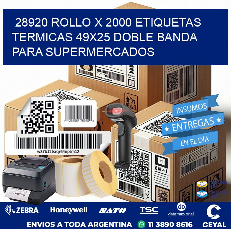 28920 ROLLO X 2000 ETIQUETAS TERMICAS 49X25 DOBLE BANDA PARA SUPERMERCADOS