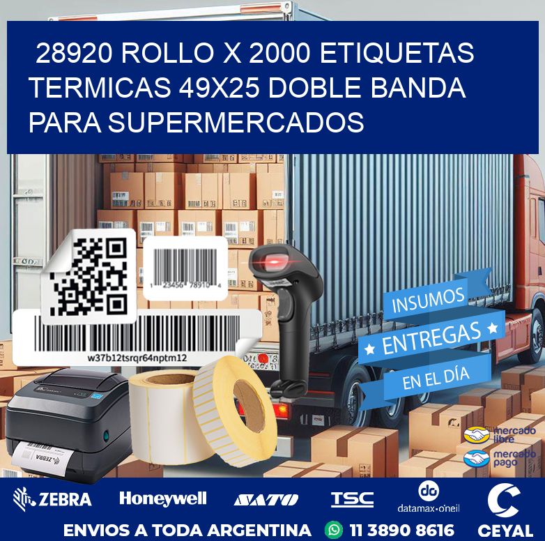 28920 ROLLO X 2000 ETIQUETAS TERMICAS 49X25 DOBLE BANDA PARA SUPERMERCADOS