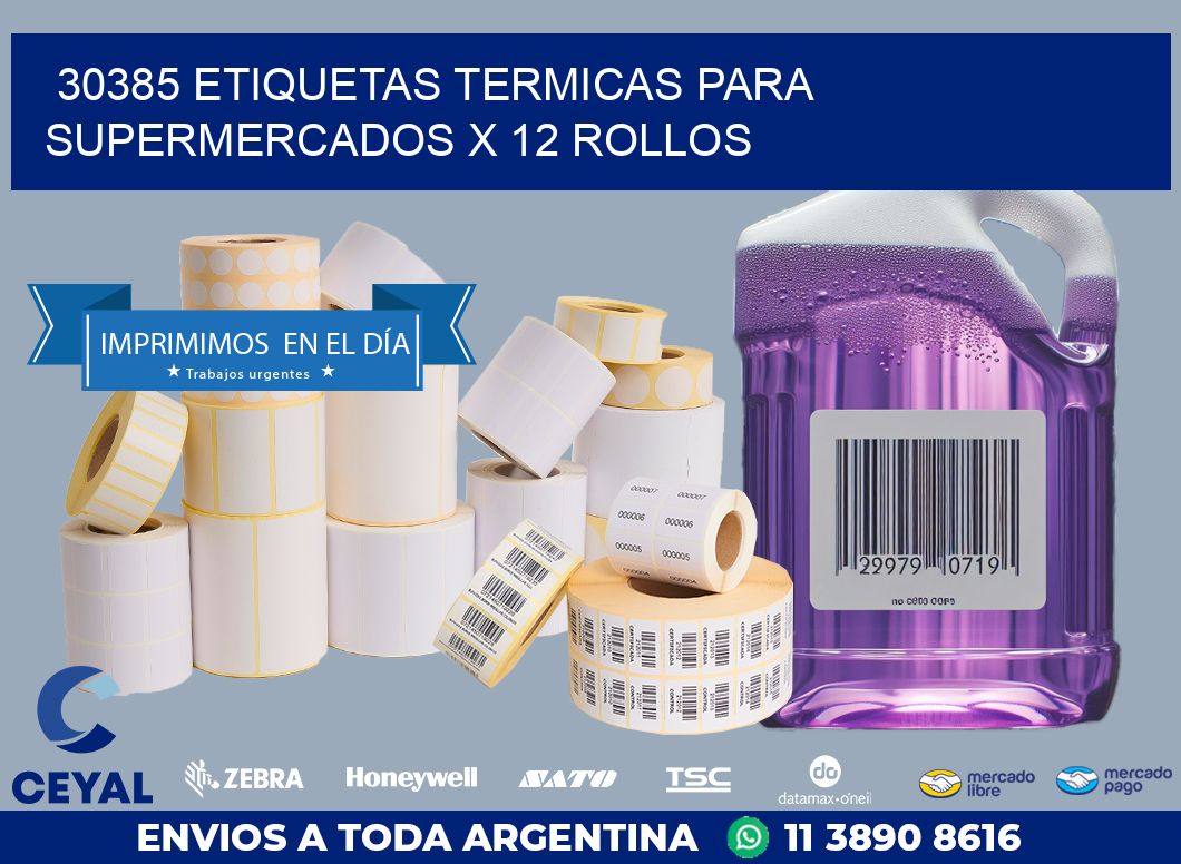 30385 ETIQUETAS TERMICAS PARA SUPERMERCADOS X 12 ROLLOS