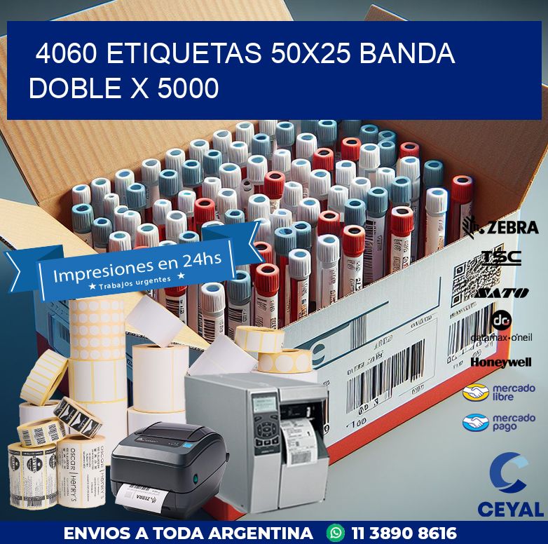 4060 ETIQUETAS 50X25 BANDA DOBLE X 5000