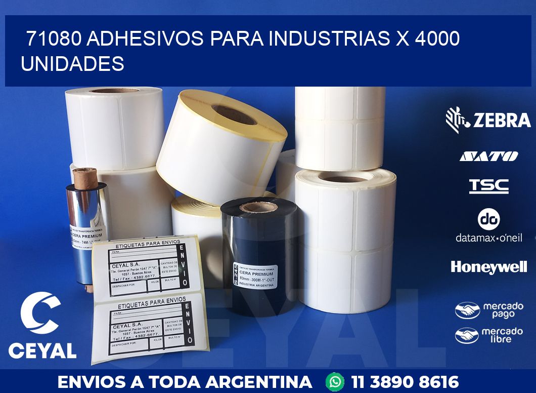 71080 ADHESIVOS PARA INDUSTRIAS X 4000 UNIDADES
