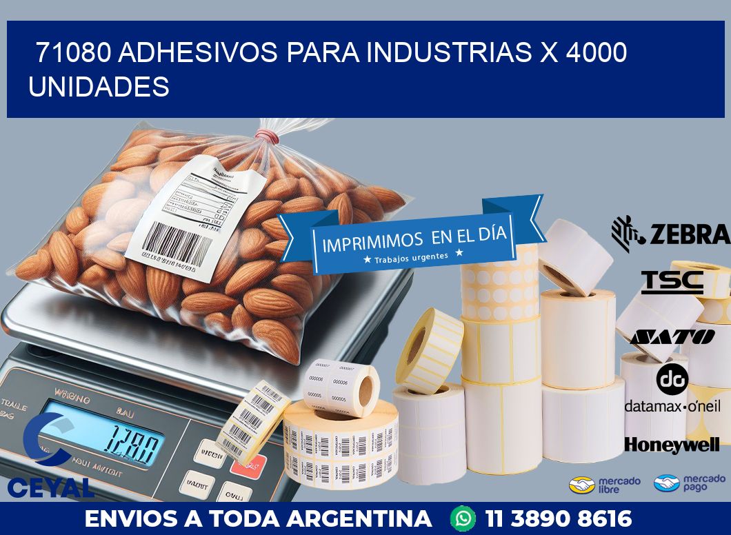 71080 ADHESIVOS PARA INDUSTRIAS X 4000 UNIDADES
