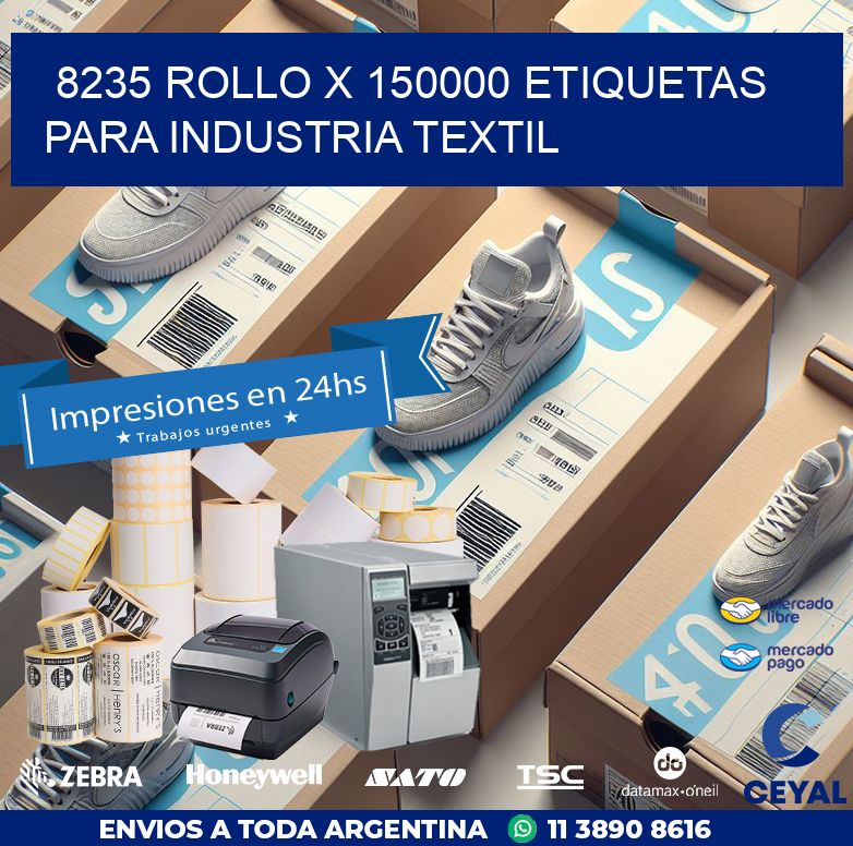 8235 ROLLO X 150000 ETIQUETAS PARA INDUSTRIA TEXTIL