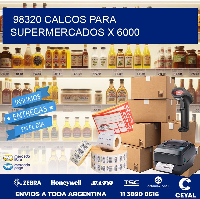 98320 CALCOS PARA SUPERMERCADOS X 6000