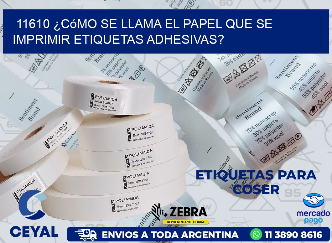 11610 ¿Cómo se llama el papel que se imprimir etiquetas adhesivas?